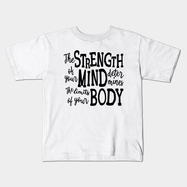 The Strength of Your Mind Determines the Limits of Your Body | Mind Power Kids T-Shirt by FlyingWhale369